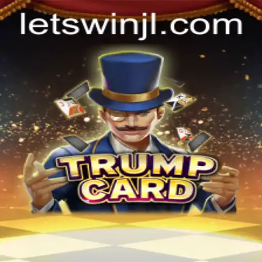 Mastering Donald Trump’s New Game - TrumpCard